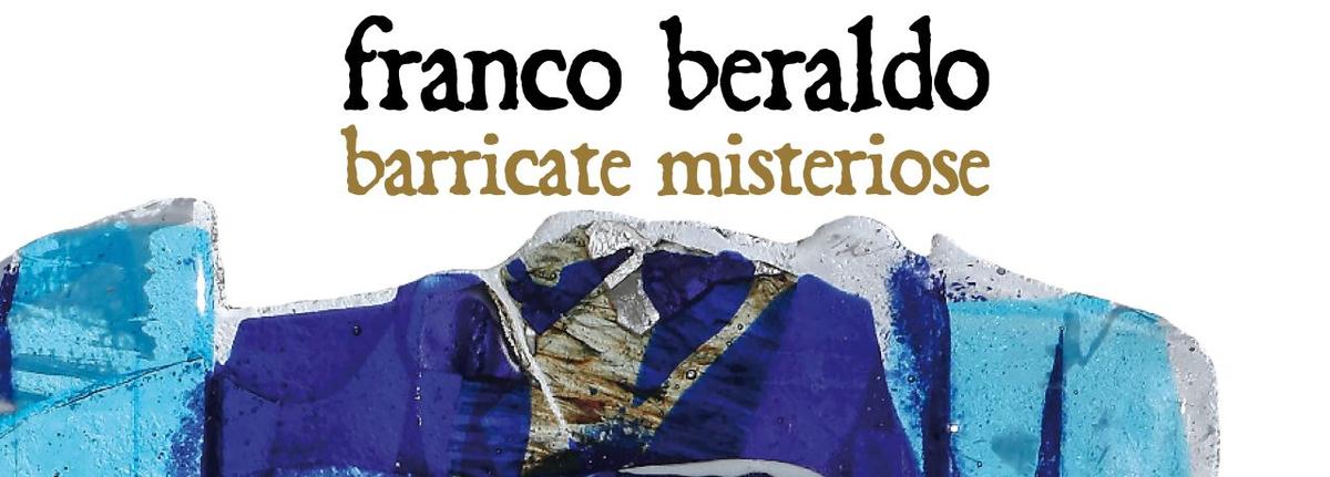 Franco Beraldo "Barricate misteriose"