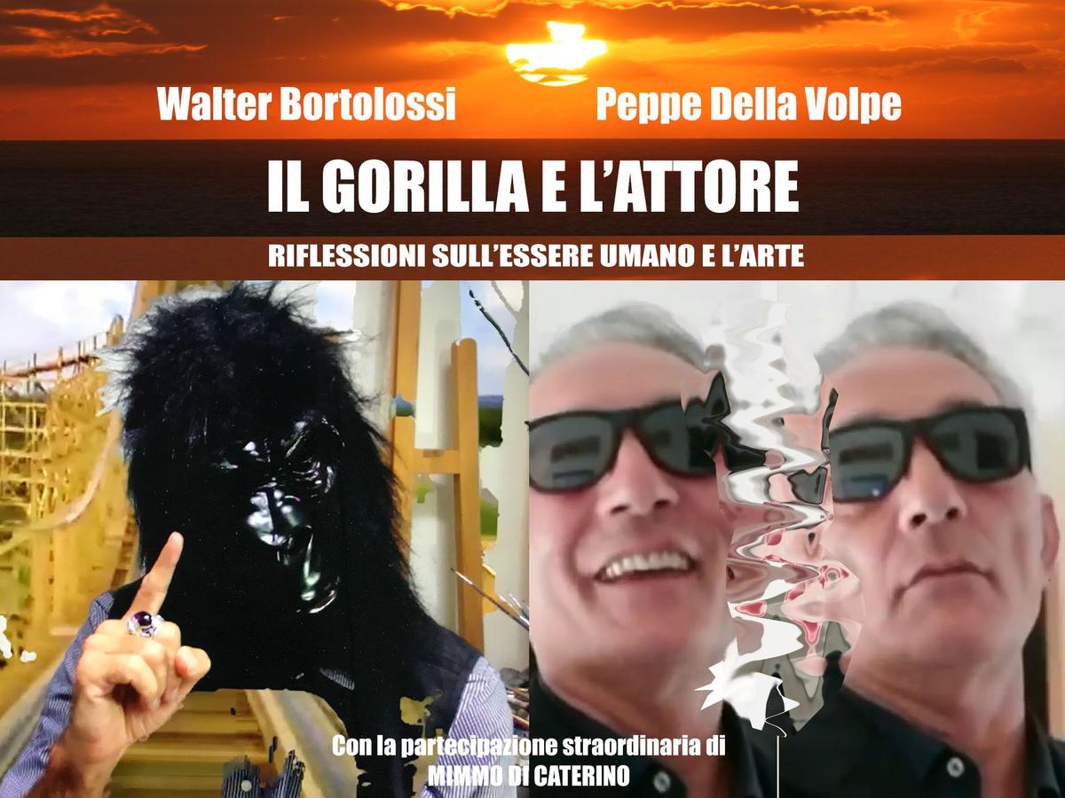 Walter Bortolossi - Peppe della Volpe “Il gorilla e l’attore”